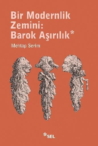 Bir Modernlik Zemini: Barok Aşırılık Sel Yayıncılık