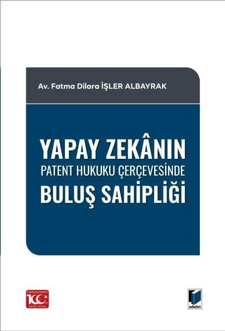 Yapay Zekânın Patent Hukuku Çerçevesinde Buluş Sahipliği Adalet Yayınevi