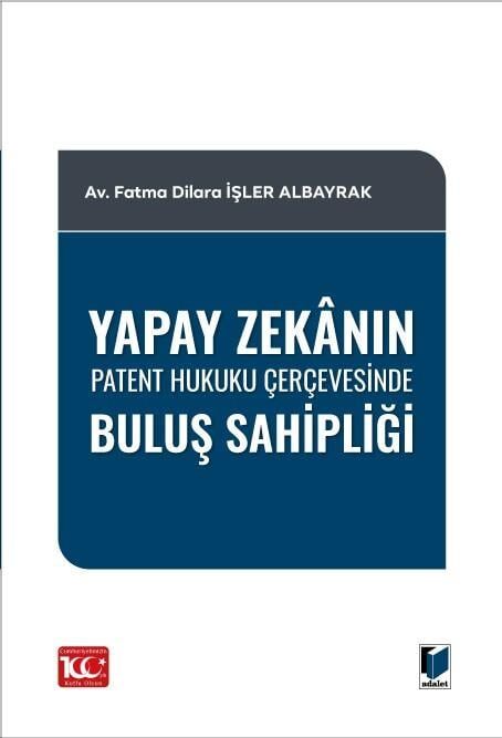 Yapay Zekânın Patent Hukuku Çerçevesinde Buluş Sahipliği Adalet Yayınevi