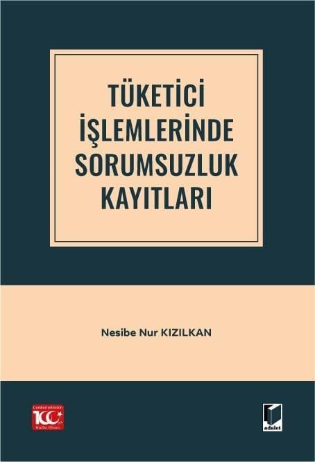 Tüketici İşlemlerinde Sorumsuzluk Kayıtları Adalet Yayınevi