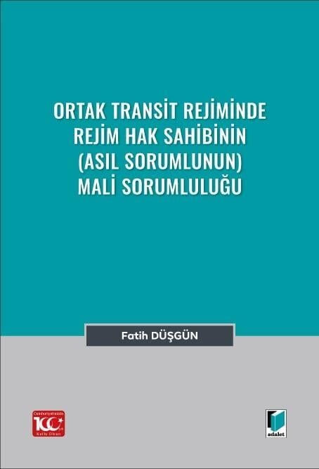 Ortak Transit Rejiminde Rejim Hak Sahibinin (Asıl Sorumlunun) Mali Sorumluluğu Adalet Yayınevi