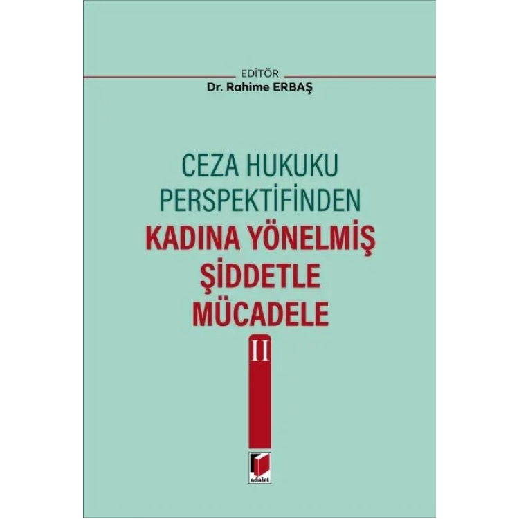 Ceza Hukuku Perspektifinden Kadına Yönelmiş Şiddetle Mücadele II Adalet Yayınevi