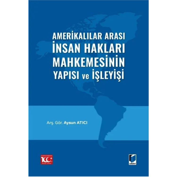 Amerikalılar Arası İnsan Hakları Mahkemesinin Yapısı ve İşleyişi Adalet Yayınevi