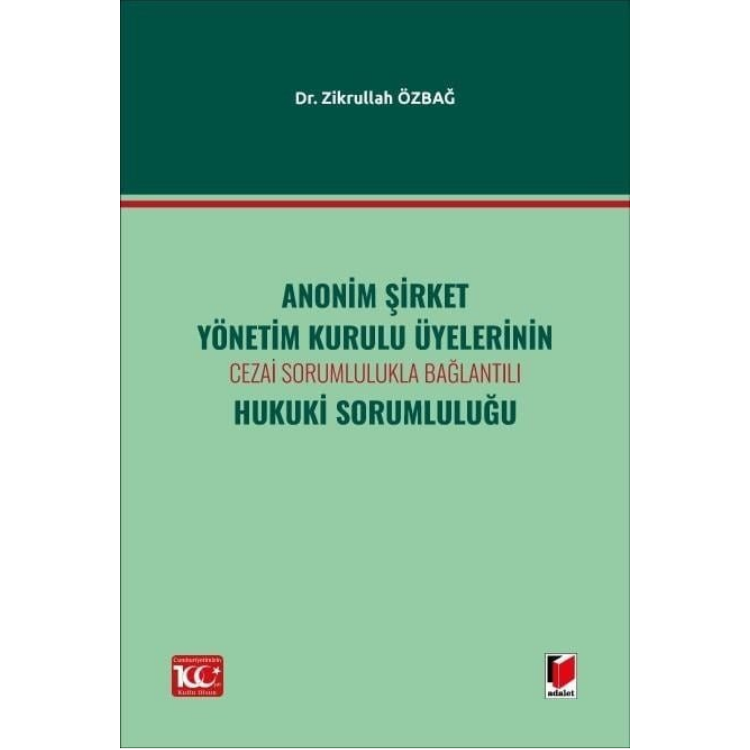 Anonim Şirket Yönetim Kurulu Üyelerinin Cezai Sorumlulukla Bağlantılı Hukuki Sorumluluğu Adalet Yayınevi