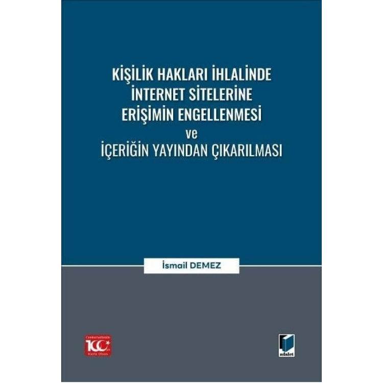 Kişilik Hakları İhlalinde İnternet Sitelerine Erişimin Engellenmesi ve İçeriğin Yayından Çıkarılması Adalet Yayınevi