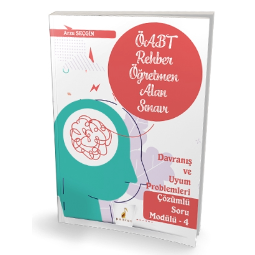 ÖABT Rehber Öğretmenliği Alan Sınavı Davranış ve Uyum Problemleri Çözümlü Soru Modülü 4 Pelikan Yayınevi