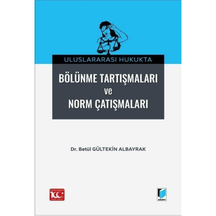 Uluslararası Hukukta Bölünme Tartışmaları ve Norm Çatışmalar Adalet Yayınevi