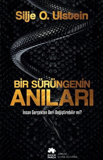 Bir Sürüngenin Anıları İnsan Gerçekten Deri Değiştirebilir mi? Eksik Parça Yayınları