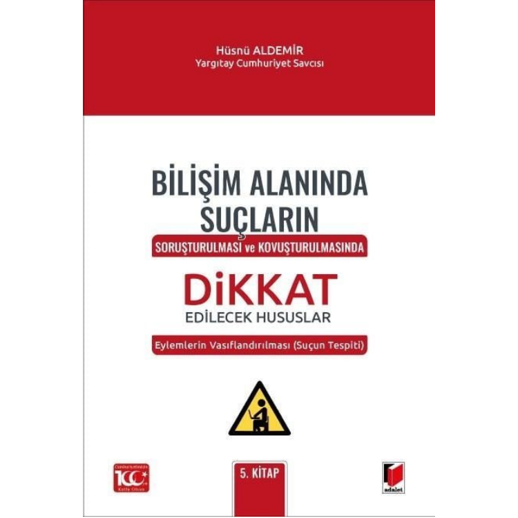 Bilişim Alanında Suçların Soruşturulması ve Kovuşturulmasında Dikkat Edilecek Hususlar Adalet Yayınevi