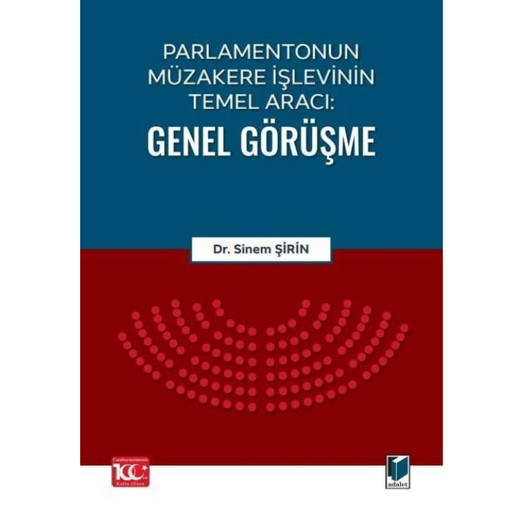Parlamentonun Müzakere İşlevinin Temel Aracı: Genel Görüşme Adalet Yayınevi