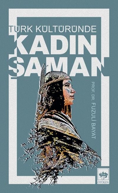 Türk Kültüründe Kadın Şaman Ötüken Neşriyat
