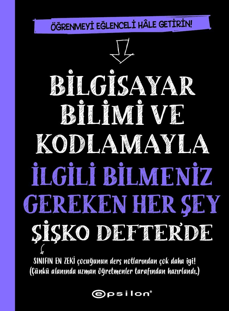 Bilgisayar Bilimi ve Kodlamayla İlgili Bilmeniz Gereken Her Şey Şişko Defter'de (Fleksi Kapak) Epsilon Yayınları