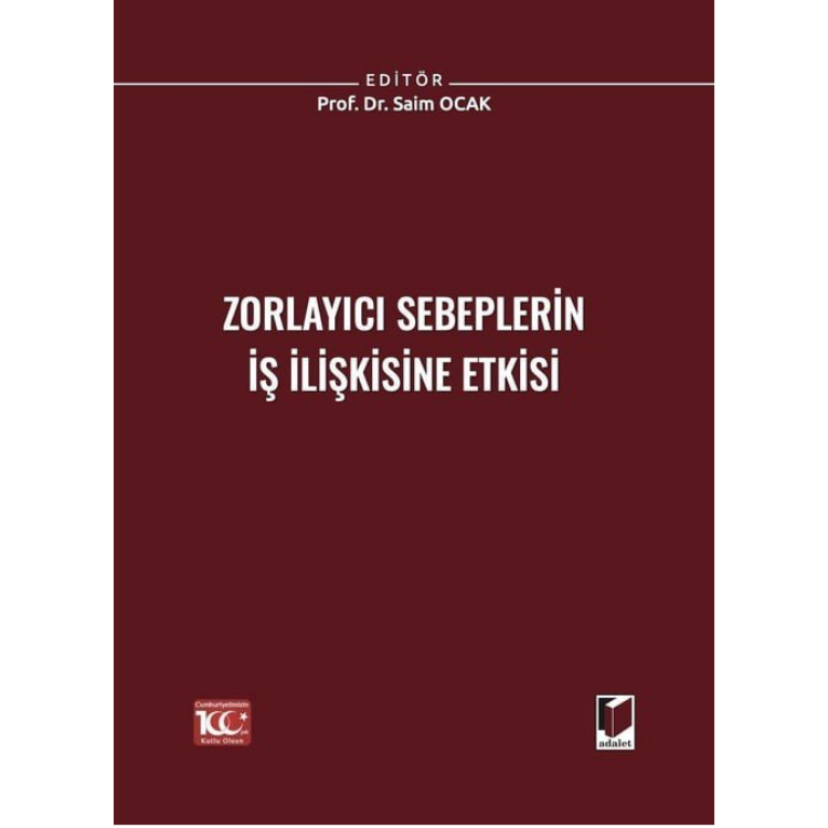 Zorlayıcı Sebeplerin İş İlişkisine Etkisi Adalet Yayınevi
