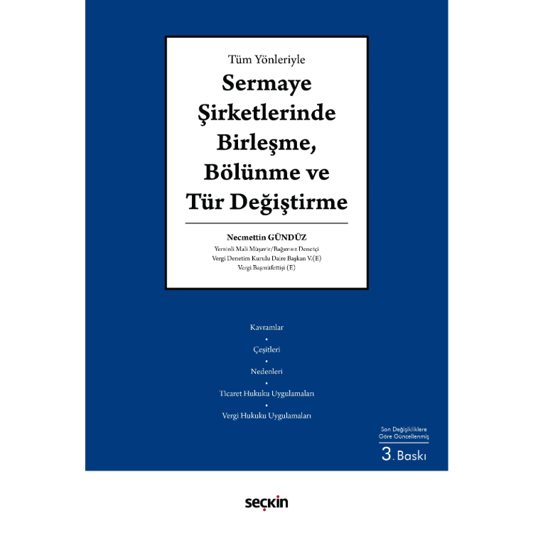 Tüm Yönleriyle Sermaye Şirketlerinde Birleşme, Bölünme ve Tür Değiştirme Seçkin Yayıncılık