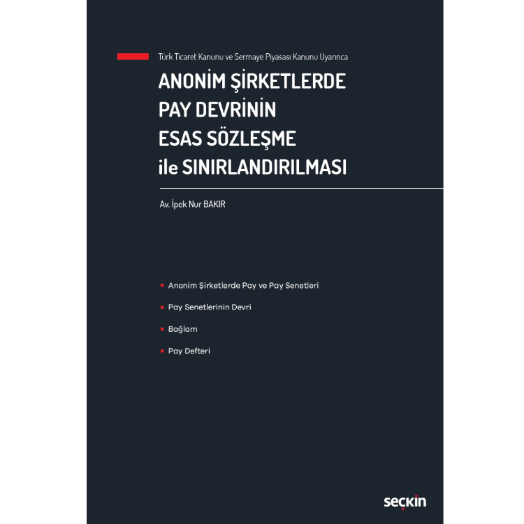 Anonim Şirketlerde Pay Devrinin Esas Sözleşme ile Sınırlandırılması Seçkin Yayıncılık
