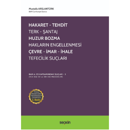 Hakaret, Tehdit, Terk, Şantaj, Huzur Bozma, Hakların Engellenmesi, Çevre, İmar, İhale, Tefecilik Suçları Seçkin Yayıncılık