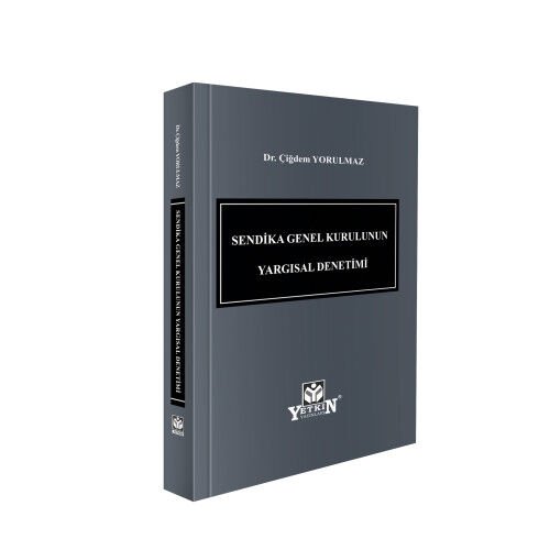 Sendika Genel Kurulunun Yargısal Denetimi Yetkin Yayınları