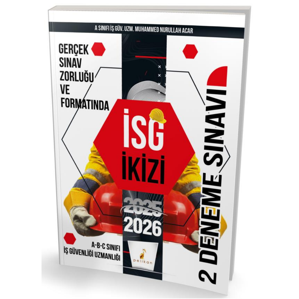 2024 İş Güvenliği Uzmanlığı Sınavlarına Hazırlık İSG İkizi 2 Özgün Deneme Sınavı Pelikan Yayınevi