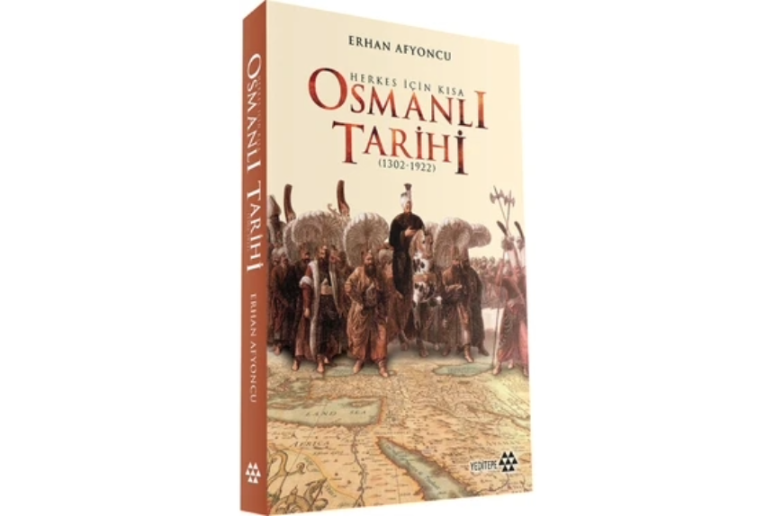 Herkes İçin Kısa Osmanlı Tarihi 1302 - 1922 Yeditepe Yayınevi