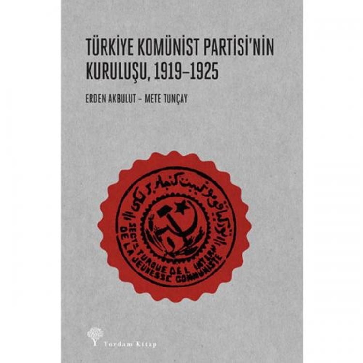 Türkiye Komünist Partisi'nin Kuruluşu 1919-1925 Yordam Kitap