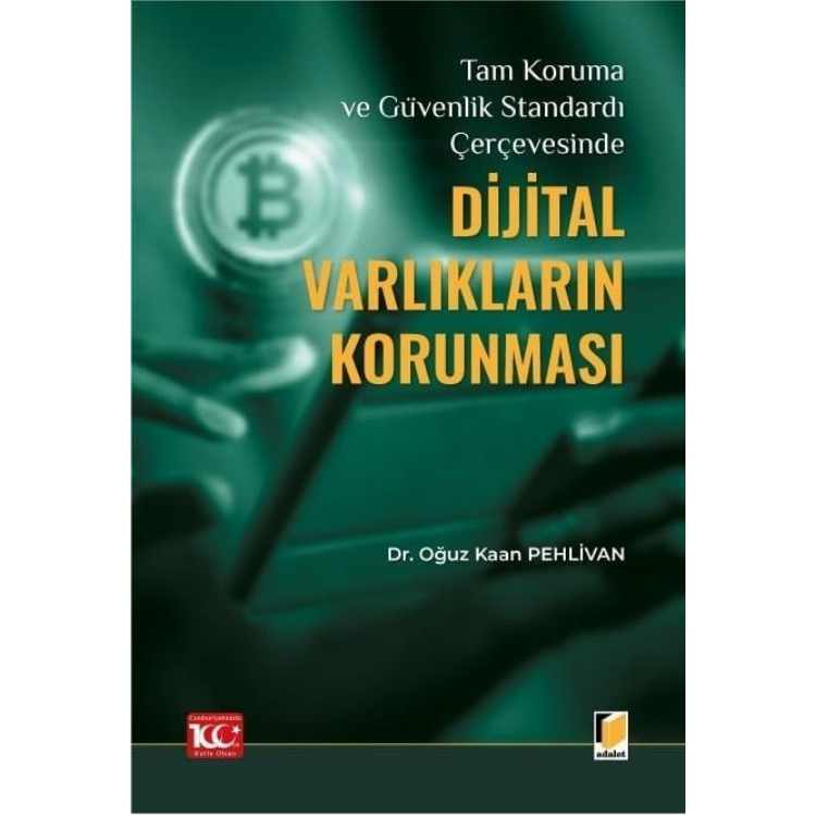 Tam Koruma ve Güvenlik Standardı Çerçevesinde Dijital Varlıkların Korunması Adalet Yayınevi