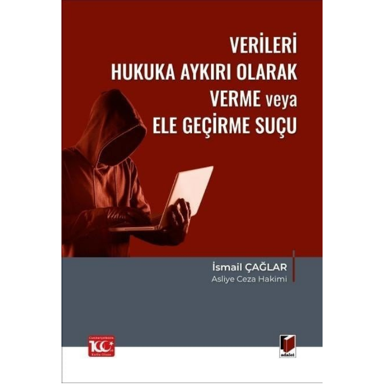 Verileri Hukuka Aykırı Olarak Verme veya Ele Geçirme Suçu (TCK m.136) Adalet Yayınevi