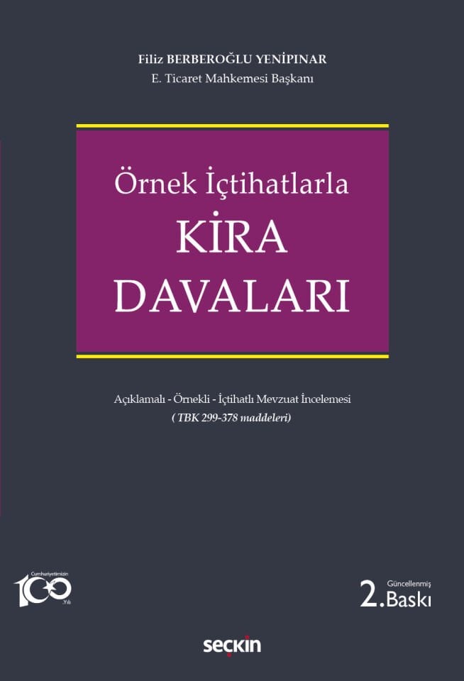 Örnek İçtihatlarla Kira Davaları Açıklamalı – Örnekli – İçtihatlı Mevzuat İncelemesi (Türk Borçlar Kanunu 299 – 378 maddeleri) Seçkin Yayıncılık