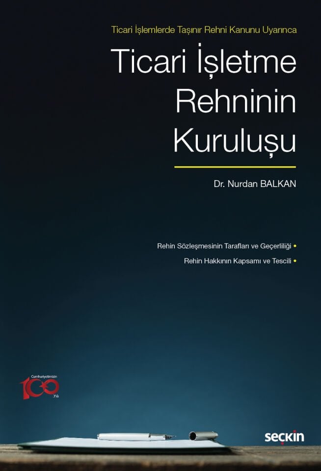Ticari İşlemlerde Taşınır Rehni Kanunu Uyarınca Ticari İşletme Rehninin Kuruluşu Seçkin Yayıncılık