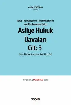 Nüfus – Kamulaştırma – İmar Davaları ile İcra İflas Kanununa İlişkin Asliye Hukuk Davaları C: 3 (Dava Dilekçesi ve Karar Örnekleri Ekli) Seçkin Yayıncılık