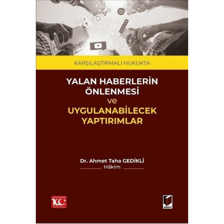 Karşılaştırmalı Hukukta Yalan Haberlerin Önlenmesi ve Uygulanabilecek Yaptırımlar Adalet Yayınevi