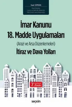 İmar Kanunu 18. Madde Uygulamaları İtiraz ve Dava Yolları (Arazi ve Arsa Düzenlemeleri) Seçkin Yayıncılık