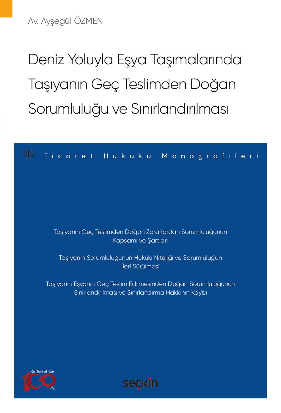 Deniz Yoluyla Eşya Taşımalarında Taşıyanın Geç Teslimden Doğan Sorumluluğu ve Sınırlandırılması – Ticaret Hukuku Monografileri – Seçkin Yayıncılık
