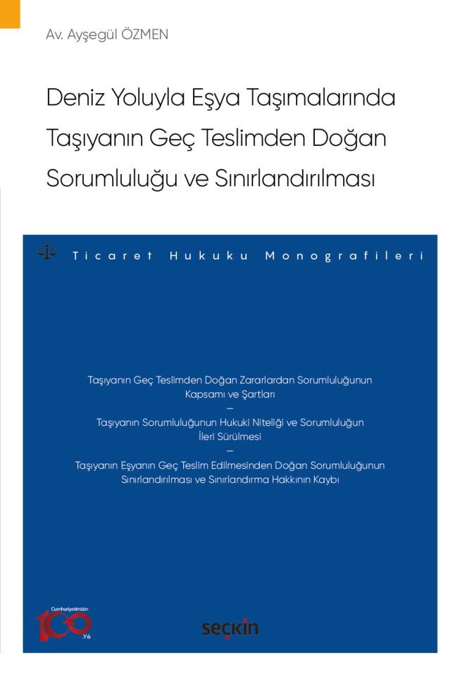 Deniz Yoluyla Eşya Taşımalarında Taşıyanın Geç Teslimden Doğan Sorumluluğu ve Sınırlandırılması – Ticaret Hukuku Monografileri – Seçkin Yayıncılık