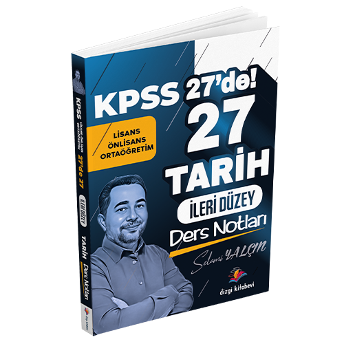 2025 Kpss 27 de 27 İleri Düzey Tarih Ders Notları - Selami Yalçın Dizgi Kitap Yayınları