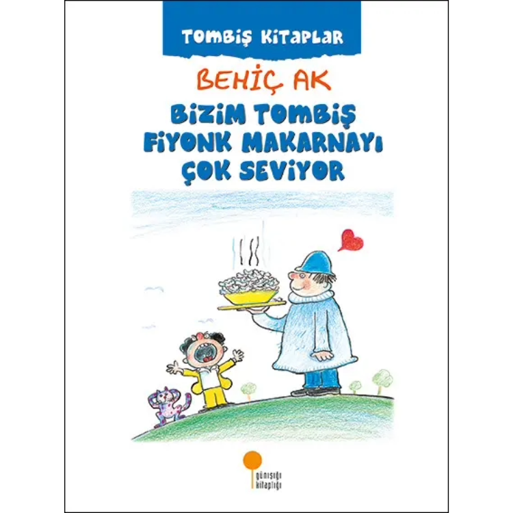 Bizim Tombiş Fiyonk Makarnayı Çok Seviyor Günışığı Kitaplığı