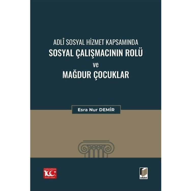 Adli Sosyal Hizmet Kapsamında Sosyal Çalışmacının Rolü Ve Mağdur Çocuklar Adalet Yayınevi