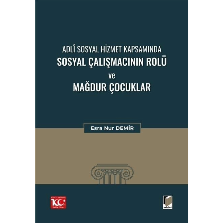 Adli Sosyal Hizmet Kapsamında Sosyal Çalışmacının Rolü Ve Mağdur Çocuklar Adalet Yayınevi
