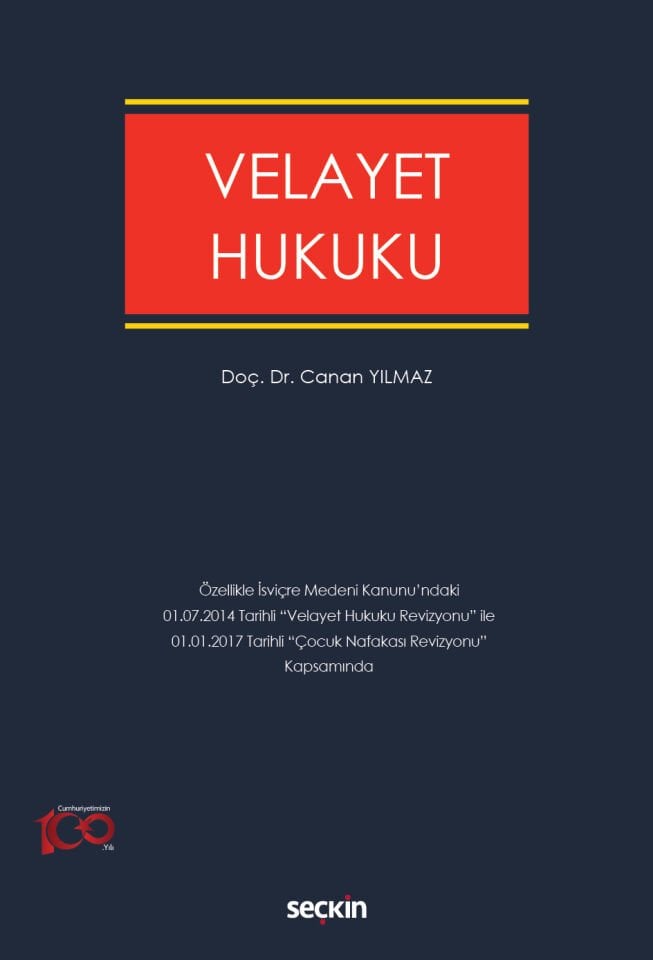 Velayet Hukuku Özellikle İsviçre Medeni Kanunu'ndaki 01.07.2014 Tarihli ''Velayet Hukuku Revizyonu'' ile 01.01. 2017 ''Çocuk Nafakasına İlişkin Revizyon''lar Kapsamında Seçkin Yayıncılık