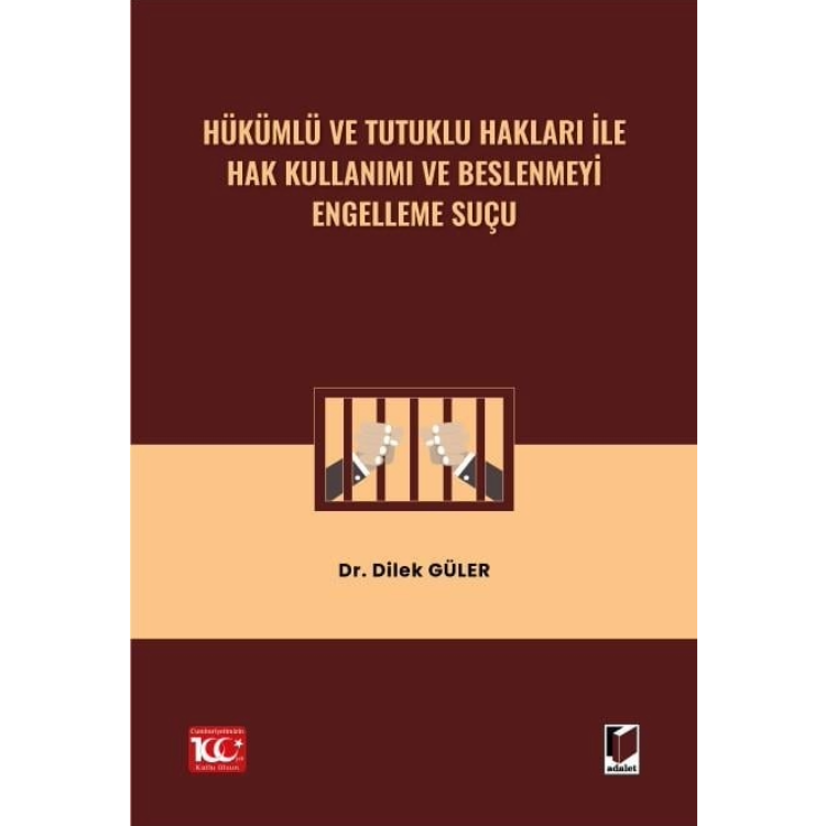 Hükümlü ve Tutuklu Hakları ile Hak Kullanımı ve Beslenmeyi Engelleme Suçu Adalet Yayınevi