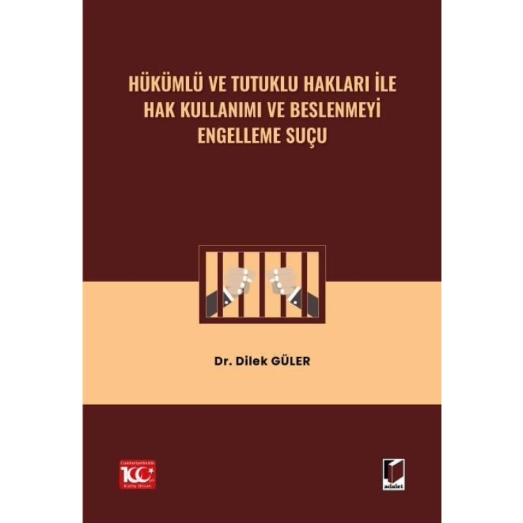 Hükümlü ve Tutuklu Hakları ile Hak Kullanımı ve Beslenmeyi Engelleme Suçu Adalet Yayınevi