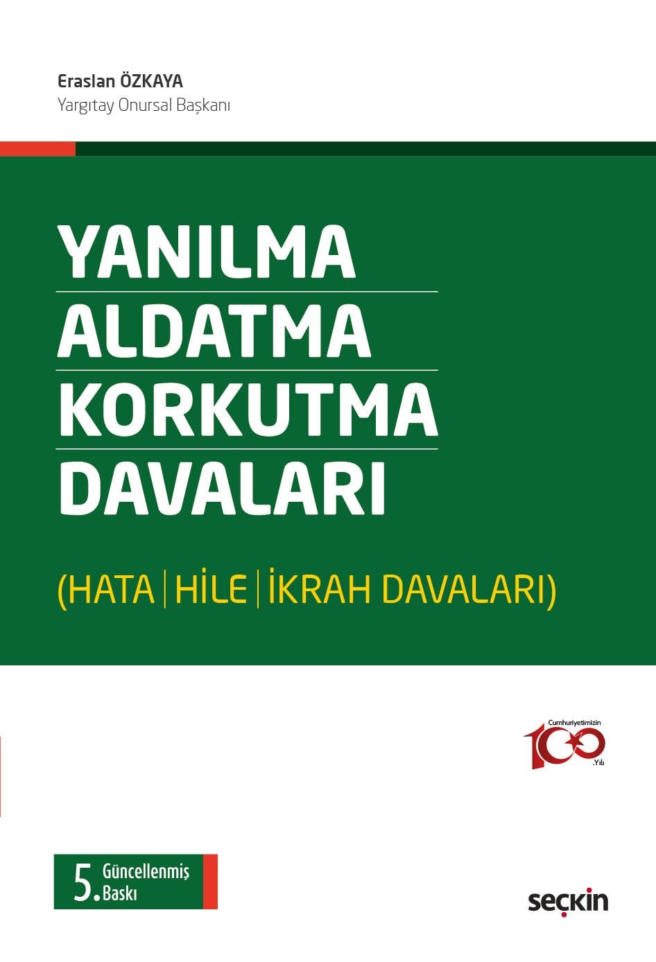 Yanılma – Aldatma – Korkutma Davaları (Hata – Hile – İkrah Davaları) Seçkin Yayıncılık