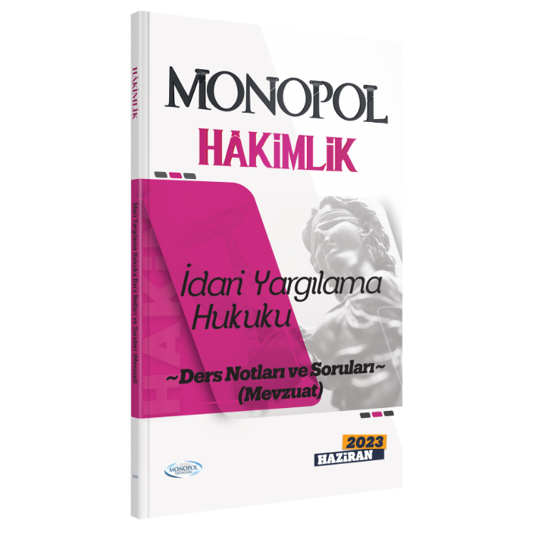 2023 Hâkimlik İdari Yargılama Hukuku Ders Notları ve Soruları (Mevzuat) Monopol Yayınları