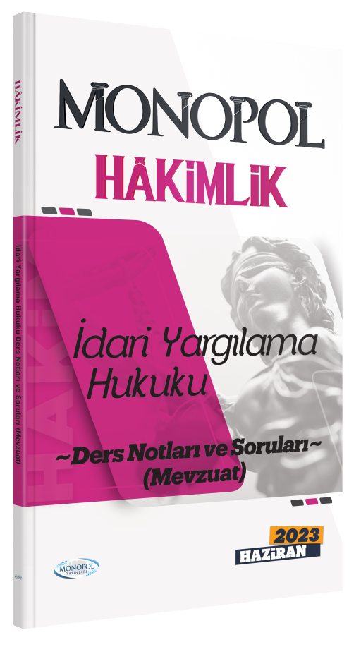 2023 Hâkimlik İdari Yargılama Hukuku Ders Notları ve Soruları (Mevzuat) Monopol Yayınları