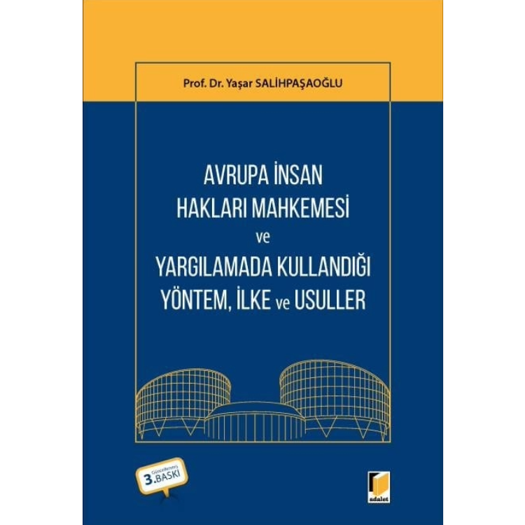 Avrupa İnsan Hakları Mahkemesi ve Yargılamada Kullandığı Yöntem İlke, ve Usuller Adalet Yayınevi