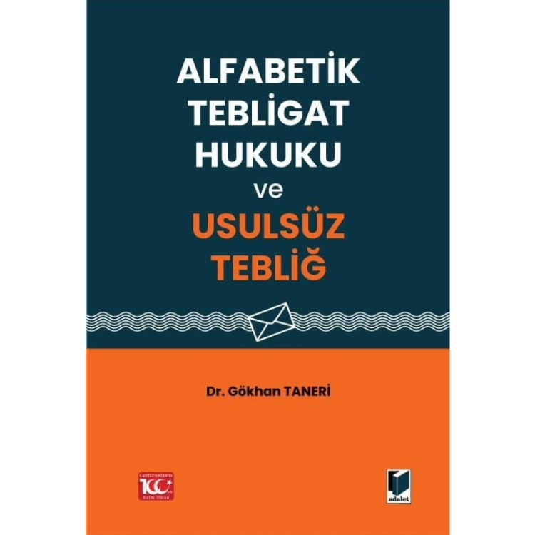 Alfabetik Tebligat Hukuku ve Usulsüz Tebliğ Adalet Yayınevi