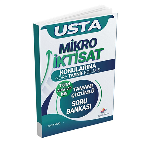 Tüm Adaylar İçin Usta Mikro İktisat Konularına Göre Tasnif Edilmiş Tamamı Çözümlü Soru Bankası Adem Kılıç Dizgi Kitap Yayınları
