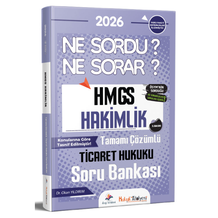 2026 Hukuk Atölyesi HMGS Hakimlik Ne Sordu Ne Sorar Ticaret Hukuku Tamamı Çözümlü Soru Bankası Dr. Okan Yıldırım 2. Baskı  Dizgi Kitap Yayınları