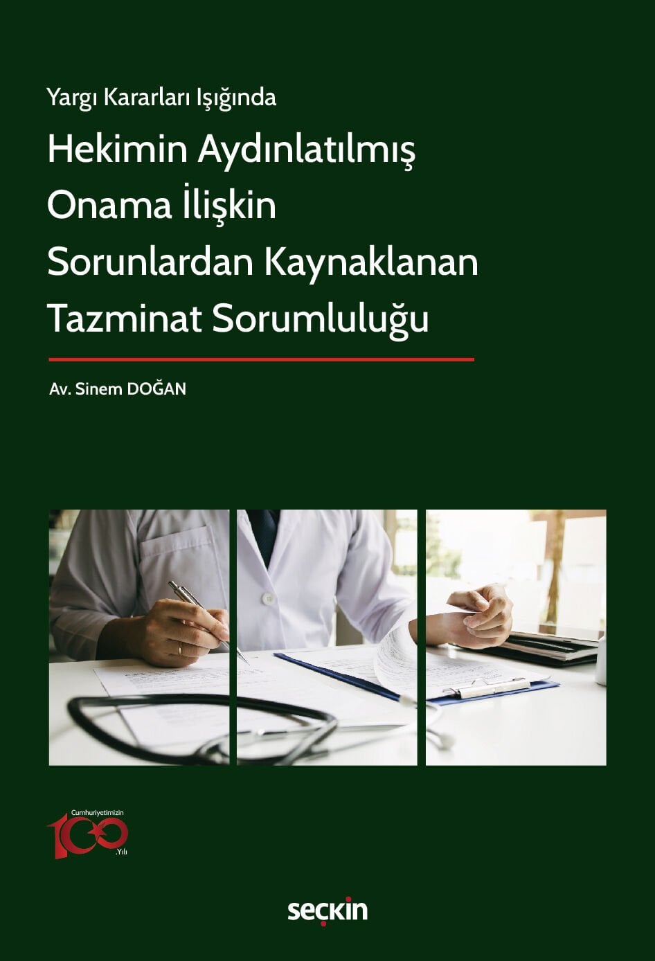 Yargı Kararları Işığında Hekimin Aydınlatılmış Onama İlişkin Sorunlardan Kaynaklanan Tazminat Sorumluluğu Seçkin Yayıncılık