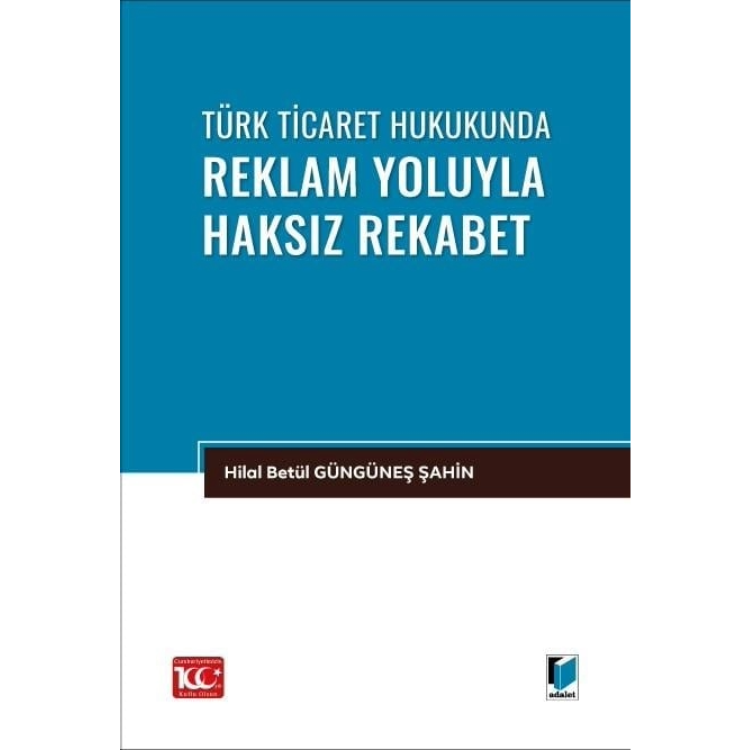 Türk Ticaret Hukukunda Reklam Yoluyla Haksız Rekabet Adalet Yayınevi