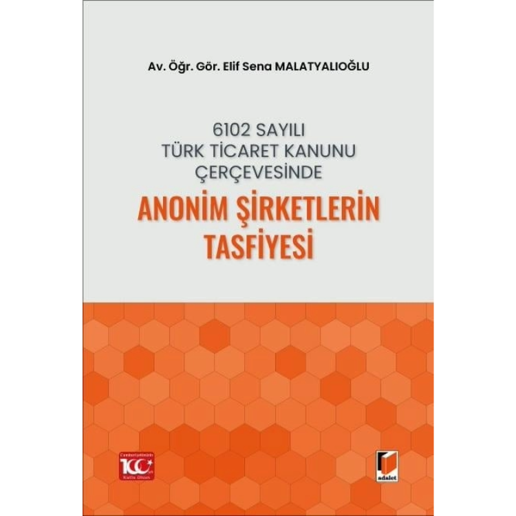 6102 Sayılı Türk Ticaret Kanunu Çerçevesinde Anonim Şirketlerin Tasfiyesi Adalet Yayınevi